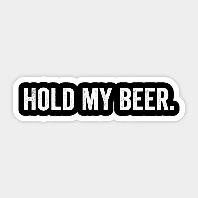 hold my beer Sticker by Horisondesignz